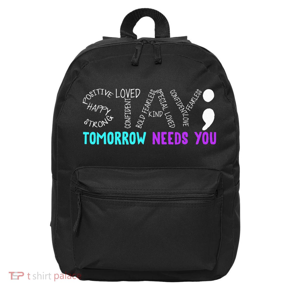 Stay Tomorrow Needs You 16 in Basic Backpack