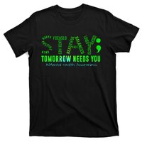 Stay Tomorrow Needs You Mental Health Matters Awareness T-Shirt