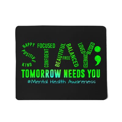 Stay Tomorrow Needs You Mental Health Matters Awareness Mousepad