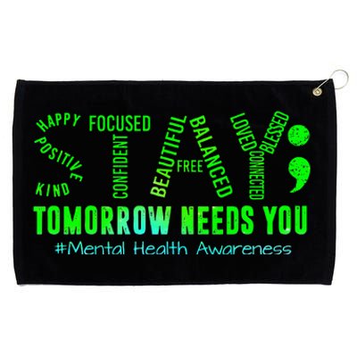 Stay Tomorrow Needs You Mental Health Matters Awareness Grommeted Golf Towel