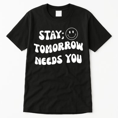 Stay Tomorrow Needs You Retro Mental Health Tall T-Shirt