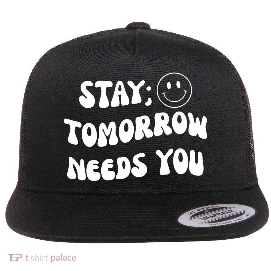 Stay Tomorrow Needs You Retro Mental Health Flat Bill Trucker Hat