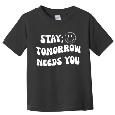Stay Tomorrow Needs You Retro Mental Health Toddler T-Shirt