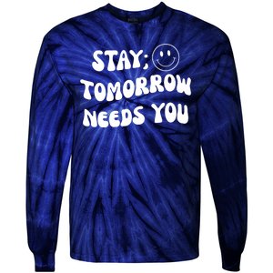 Stay Tomorrow Needs You Retro Mental Health Tie-Dye Long Sleeve Shirt