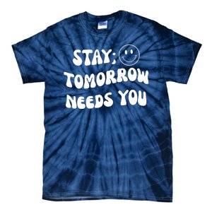 Stay Tomorrow Needs You Retro Mental Health Tie-Dye T-Shirt