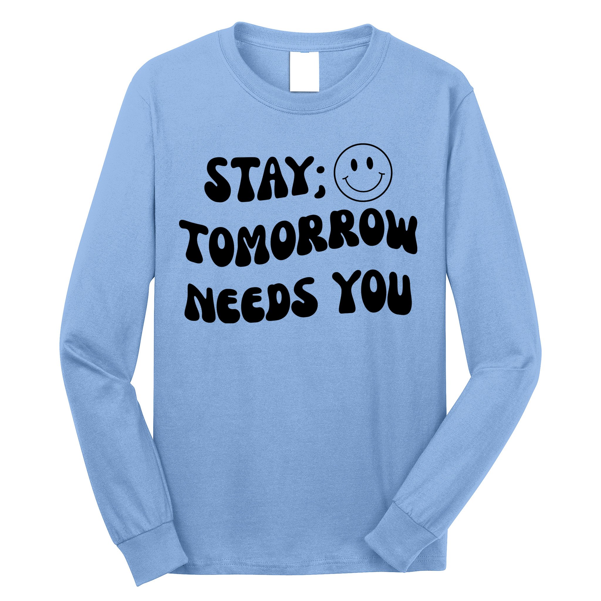 Stay Tomorrow Needs You Retro Mental Health Long Sleeve Shirt