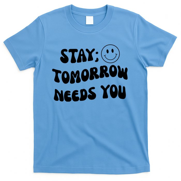 Stay Tomorrow Needs You Retro Mental Health T-Shirt