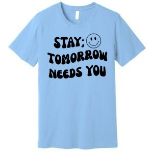 Stay Tomorrow Needs You Retro Mental Health Premium T-Shirt