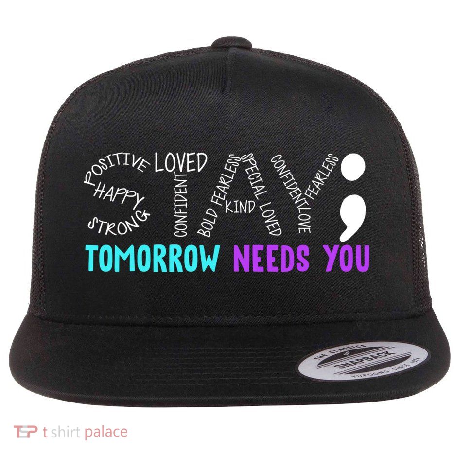 Stay Tomorrow Needs You Flatbill Hat