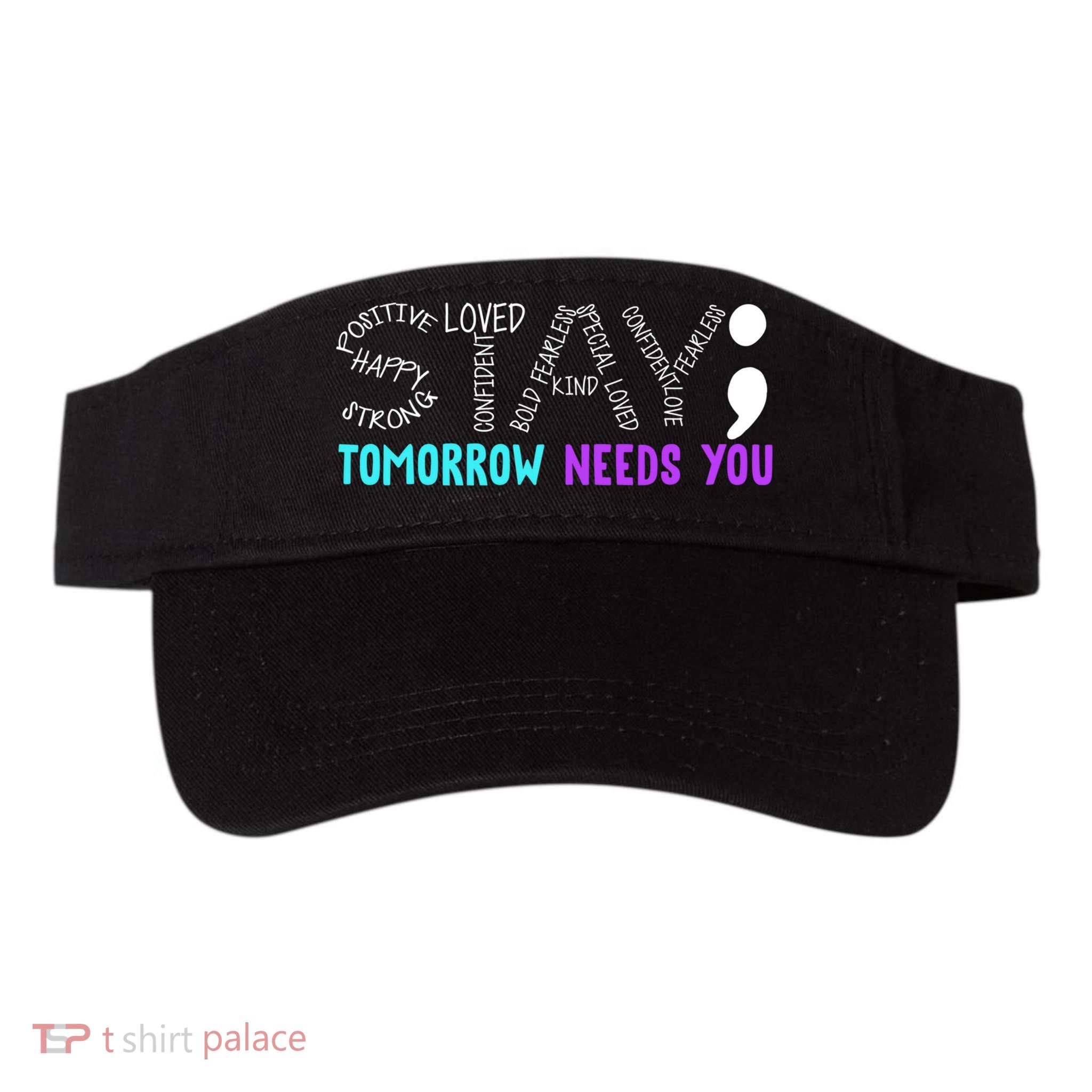Stay Tomorrow Needs You Visor
