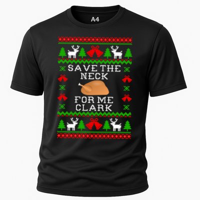 Save The Neck For Me Clark Christmas Vacation Quote Ugly Christmas Sweater Cooling Performance Crew T-Shirt