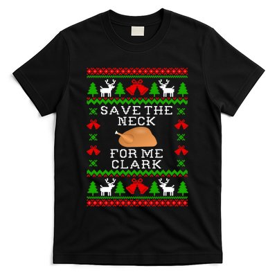 Save The Neck For Me Clark Christmas Vacation Quote Ugly Christmas Sweater T-Shirt