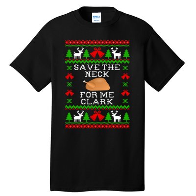 Save The Neck For Me Clark Christmas Vacation Quote Ugly Christmas Sweater Tall T-Shirt