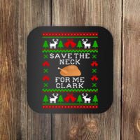 Save The Neck For Me Clark Christmas Vacation Quote Ugly Christmas Sweater Coaster