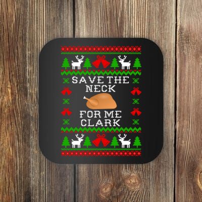 Save The Neck For Me Clark Christmas Vacation Quote Ugly Christmas Sweater Coaster