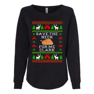 Save The Neck For Me Clark Christmas Vacation Quote Ugly Christmas Sweater Womens California Wash Sweatshirt