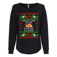 Save The Neck For Me Clark Christmas Vacation Quote Ugly Christmas Sweater Womens California Wash Sweatshirt