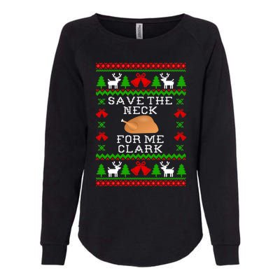 Save The Neck For Me Clark Christmas Vacation Quote Ugly Christmas Sweater Womens California Wash Sweatshirt