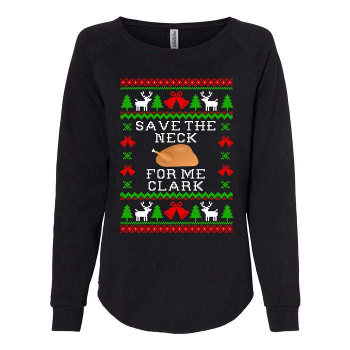 Save The Neck For Me Clark Christmas Vacation Quote Ugly Christmas Sweater Womens California Wash Sweatshirt