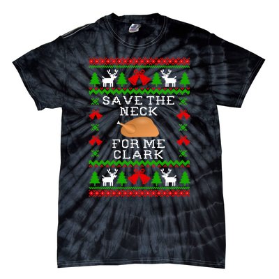 Save The Neck For Me Clark Christmas Vacation Quote Ugly Christmas Sweater Tie-Dye T-Shirt