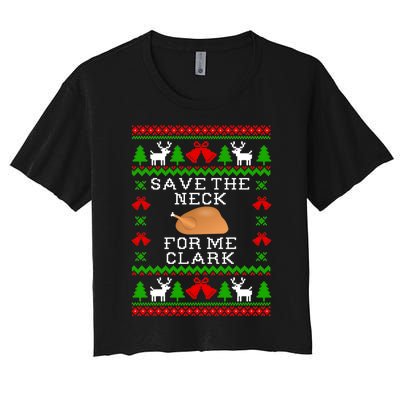 Save The Neck For Me Clark Christmas Vacation Quote Ugly Christmas Sweater Women's Crop Top Tee