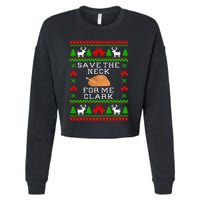 Save The Neck For Me Clark Christmas Vacation Quote Ugly Christmas Sweater Cropped Pullover Crew