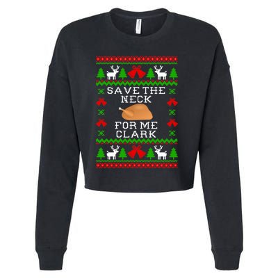 Save The Neck For Me Clark Christmas Vacation Quote Ugly Christmas Sweater Cropped Pullover Crew