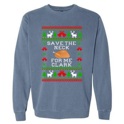 Save The Neck For Me Clark Christmas Vacation Quote Ugly Christmas Sweater Garment-Dyed Sweatshirt