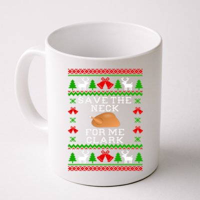 Save The Neck For Me Clark Christmas Vacation Quote Ugly Christmas Sweater Coffee Mug