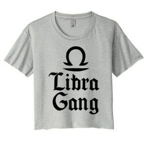 September To October Birthday Libra Zodiac Sign Libra Gang Gift Women's Crop Top Tee