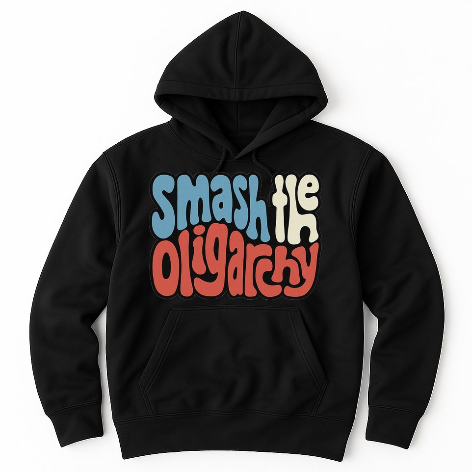 Smash The Oligarchy Word Art Hoodie