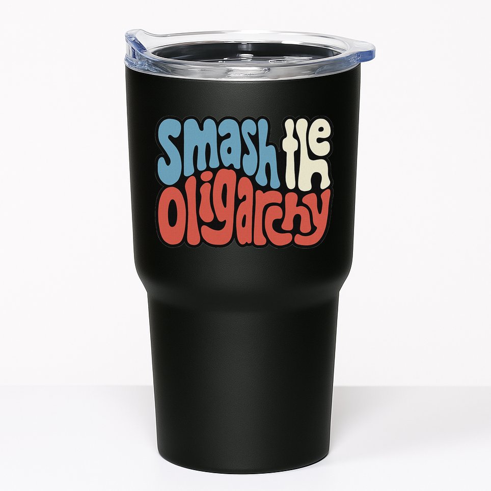Smash The Oligarchy Word Art Tumbler