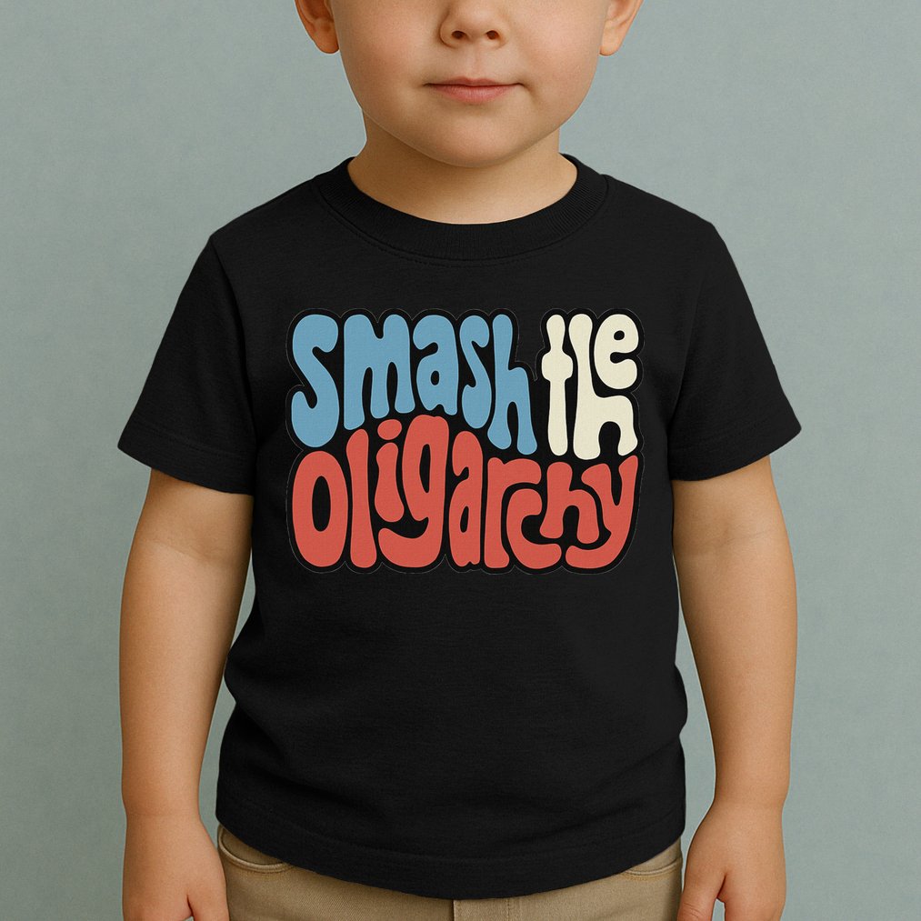 Smash The Oligarchy Word Art Toddler T-Shirt