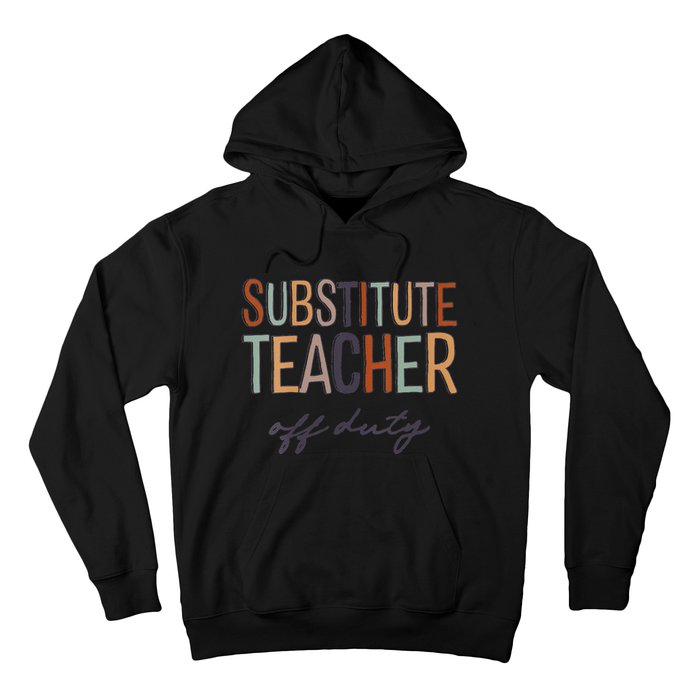 Substitute Teacher Off Duty Last Day Of School Hoodie