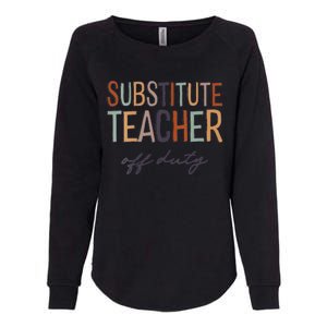 Substitute Teacher Off Duty Last Day Of School Womens California Wash Sweatshirt