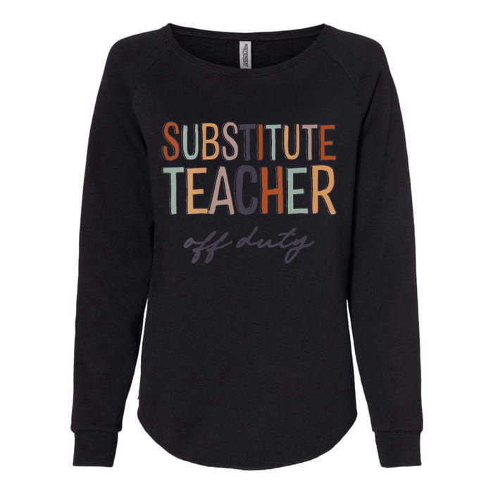 Substitute Teacher Off Duty Last Day Of School Womens California Wash Sweatshirt