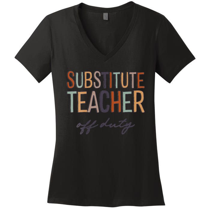 Substitute Teacher Off Duty Last Day Of School Women's V-Neck T-Shirt