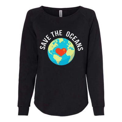 Save The OceansWorld Earth Day Gift Womens California Wash Sweatshirt