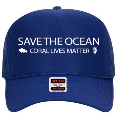 Save The Ocean Coral Lives Matter Reef Tank Gift High Crown Mesh Back Trucker Hat