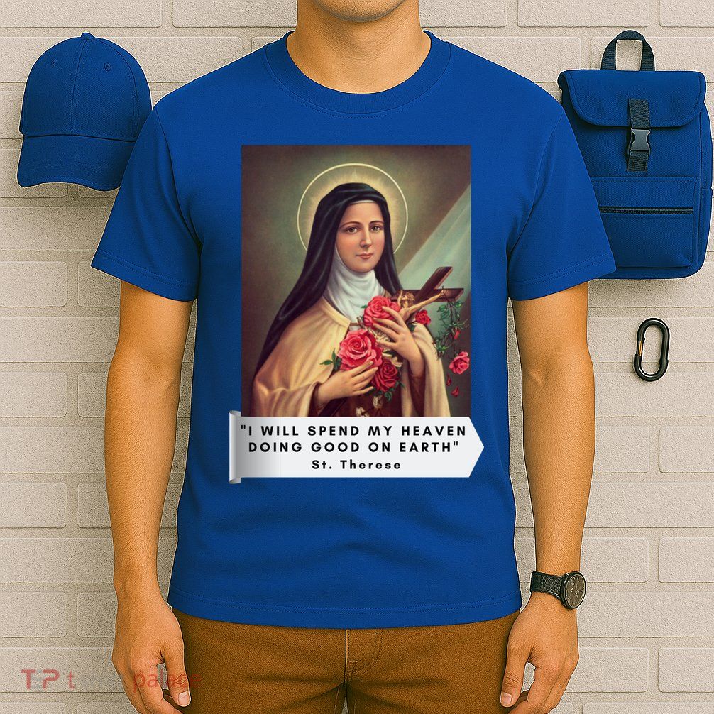 St Therese Of Lisieux Saint Therese Of Jesus Catholic Gift T-Shirt