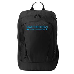 Save The Ocean Coral Lives Matter Reef Tank Gift City Backpack