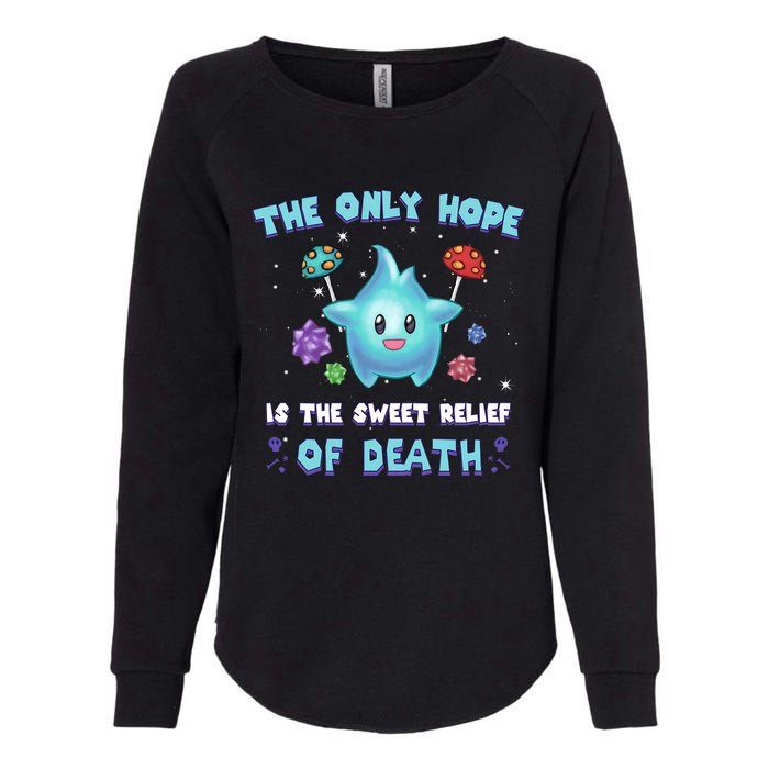 Star The Only Hope Is The Sweet Relief Of Death Luma Star Womens California Wash Sweatshirt