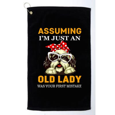 Shih Tzu Old Lady Assuming Im Just An Old Lady Was Your Meaningful Gift Platinum Collection Golf Towel