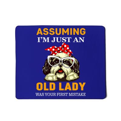 Shih Tzu Old Lady Assuming Im Just An Old Lady Was Your Meaningful Gift Mousepad