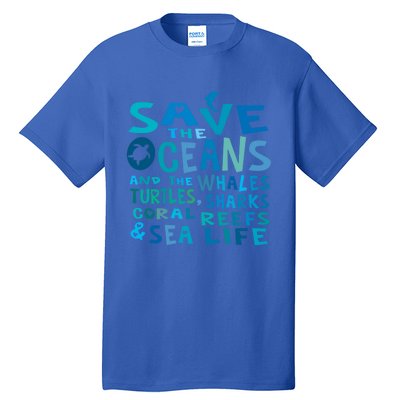 Save The Oceans Whales Turtles Sharks Coral Reefs Gift Tall T-Shirt