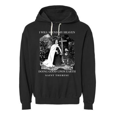 St Therese Of Lisieux Catholic Saint Quotes Garment-Dyed Fleece Hoodie