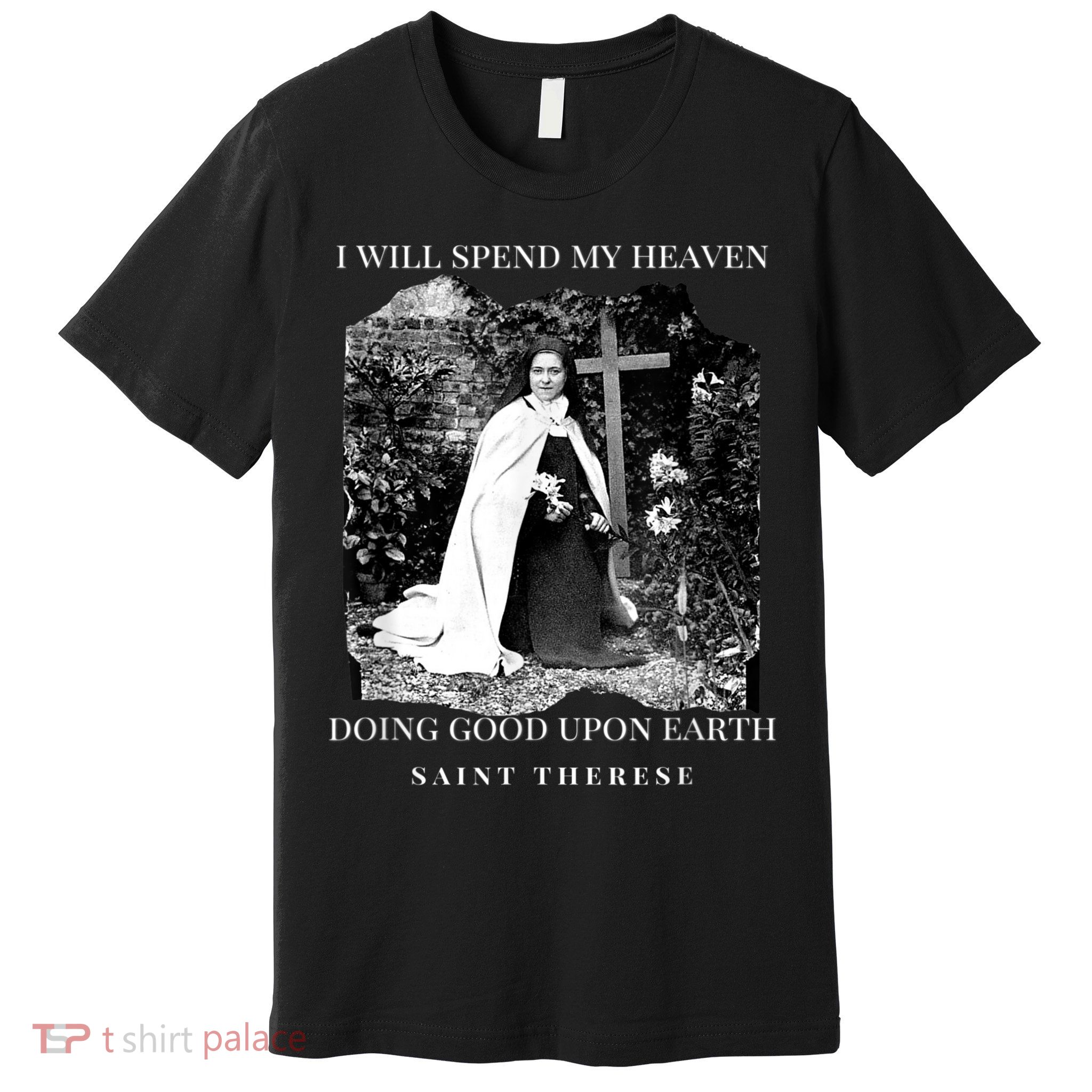 St Therese Of Lisieux Catholic Saint Quotes Premium T-Shirt