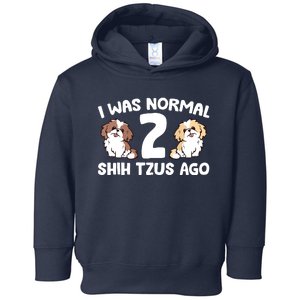 Shih Tzu Owner I Was Normal 2 Shih Tzus Ago Toddler Hoodie