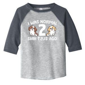 Shih Tzu Owner I Was Normal 2 Shih Tzus Ago Toddler Fine Jersey T-Shirt