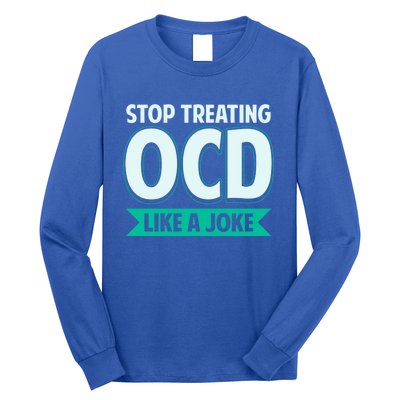 Stop Treating Ocd Like A Joke Ocd Awareness Great Gift Long Sleeve Shirt